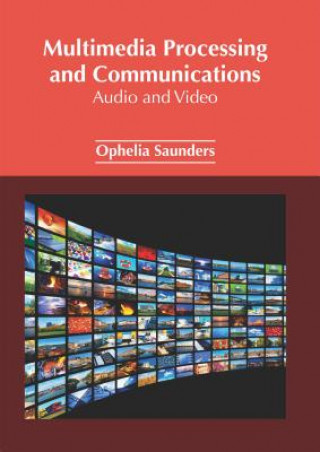 Książka Multimedia Processing and Communications: Audio and Video Ophelia Saunders