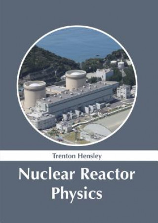 Knjiga Nuclear Reactor Physics Trenton Hensley