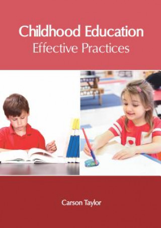 Книга Childhood Education: Effective Practices Carson Taylor