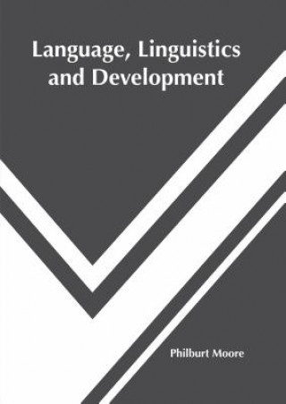 Knjiga Language, Linguistics and Development Philburt Moore