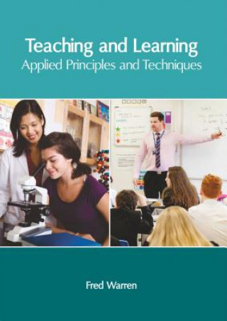 Knjiga Teaching and Learning: Applied Principles and Techniques Fred Warren