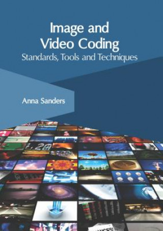 Book Image and Video Coding: Standards, Tools and Techniques Anna Sanders