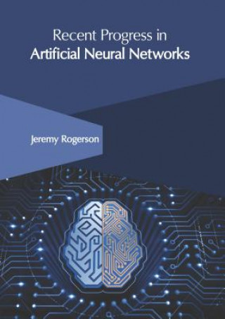 Kniha Recent Progress in Artificial Neural Networks Jeremy Rogerson