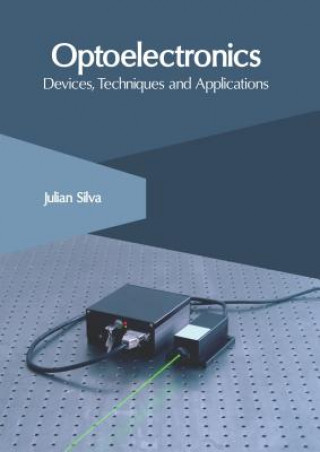 Book Optoelectronics: Devices, Techniques and Applications Julian Silva