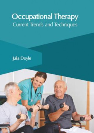 Knjiga Occupational Therapy: Current Trends and Techniques Julia Doyle