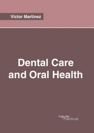 Kniha Dental Care and Oral Health Victor Martinez