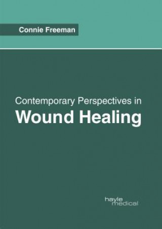Kniha Contemporary Perspectives in Wound Healing Connie Freeman
