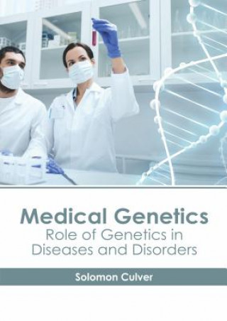 Könyv Medical Genetics: Role of Genetics in Diseases and Disorders Solomon Culver