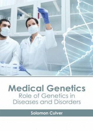 Książka Medical Genetics: Role of Genetics in Diseases and Disorders Solomon Culver