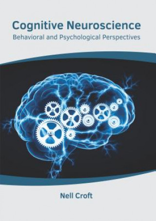 Kniha Cognitive Neuroscience: Behavioral and Psychological Perspectives Nell Croft