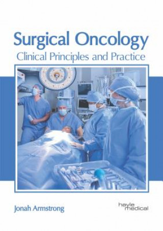Kniha Surgical Oncology: Clinical Principles and Practice Jonah Armstrong