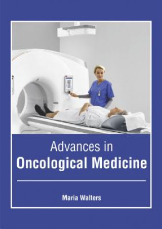 Kniha Advances in Oncological Medicine Maria Walters