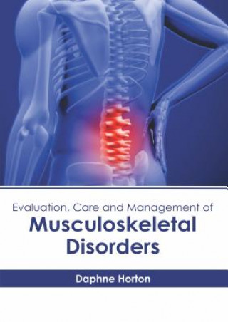 Kniha Evaluation, Care and Management of Musculoskeletal Disorders Daphne Horton