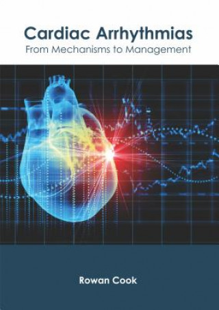 Carte Cardiac Arrhythmias: From Mechanisms to Management Rowan Cook