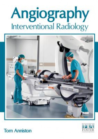 Könyv Angiography: Interventional Radiology Tom Anniston