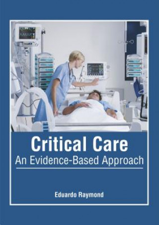Книга Critical Care: An Evidence-Based Approach Eduardo Raymond