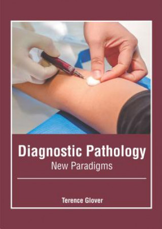 Knjiga Diagnostic Pathology: New Paradigms Terence Glover