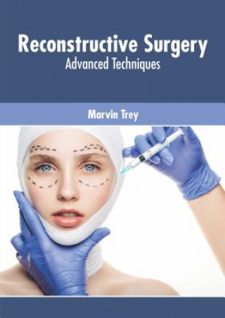 Knjiga Reconstructive Surgery: Advanced Techniques Marvin Trey