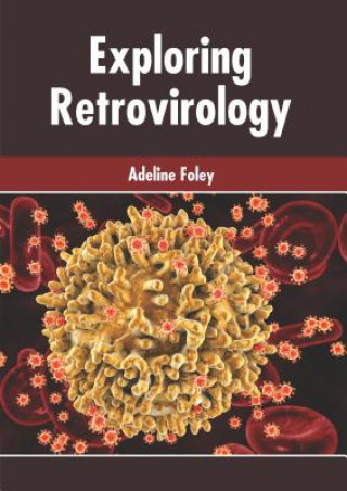 Knjiga Exploring Retrovirology Adeline Foley