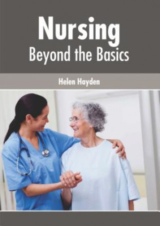 Knjiga Nursing: Beyond the Basics Helen Hayden