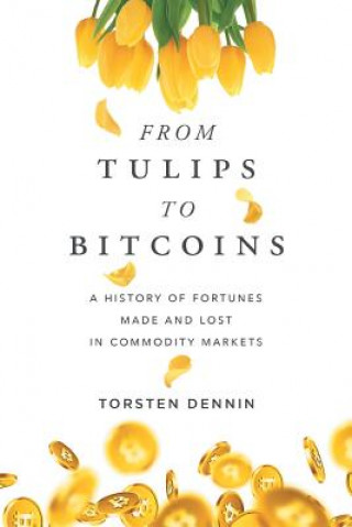 Knjiga From Tulips to Bitcoins Torsten Dennin