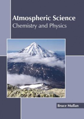 Kniha Atmospheric Science: Chemistry and Physics Bruce Mullan
