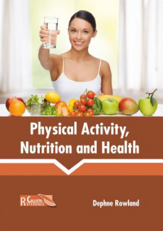 Book Physical Activity, Nutrition and Health Dephne Rowland