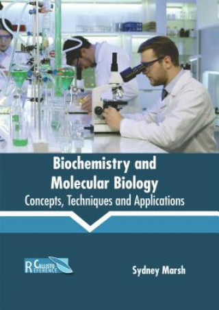 Carte Biochemistry and Molecular Biology: Concepts, Techniques and Applications Sydney Marsh