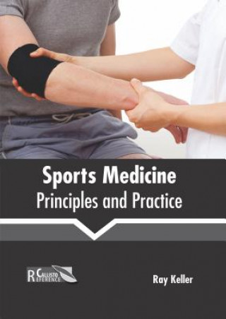 Könyv Sports Medicine: Principles and Practice Ray Keller