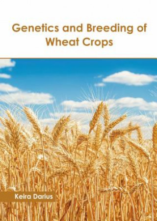 Carte Genetics and Breeding of Wheat Crops Keira Darius