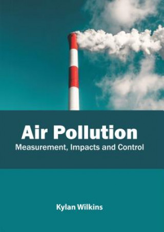 Książka Air Pollution: Measurement, Impacts and Control Kylan Wilkins