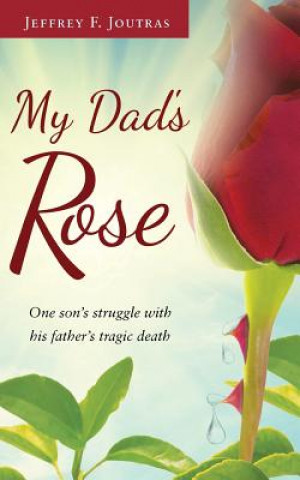 Libro My Dad's Rose Jeffrey F. Joutras