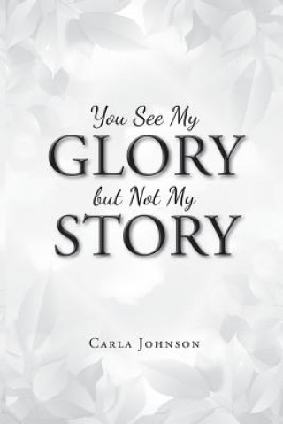 Książka You See My Glory but Not My Story CARLA JOHNSON