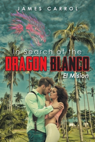 Kniha In Search of the Dragon Blanco, El Mision James Carrol