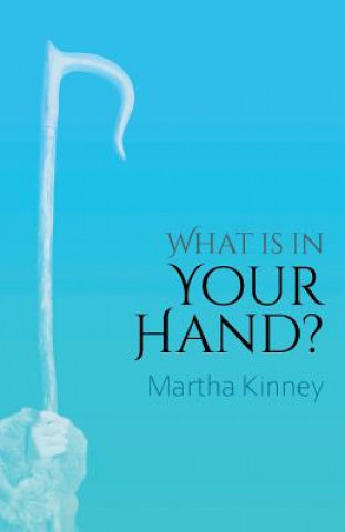 Könyv What Is In Your Hand? MARTHA KINNEY