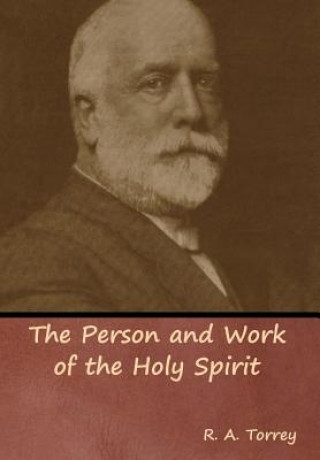 Carte Person and Work of the Holy Spirit R. A. TORREY