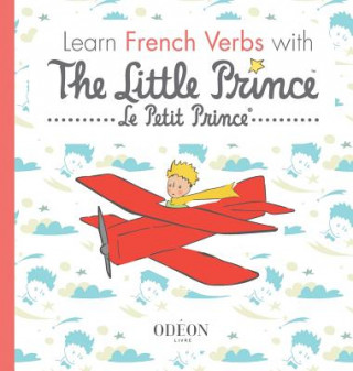 Kniha Learn French Verbs with The Little Prince Antoine de Saint-Exupéry