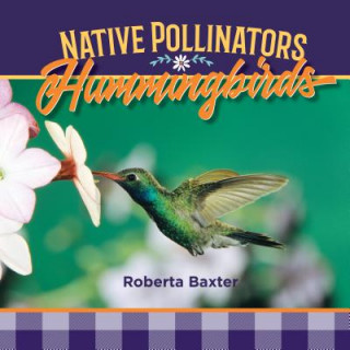Boek Hummingbirds: Native Pollinators Roberta Baxter