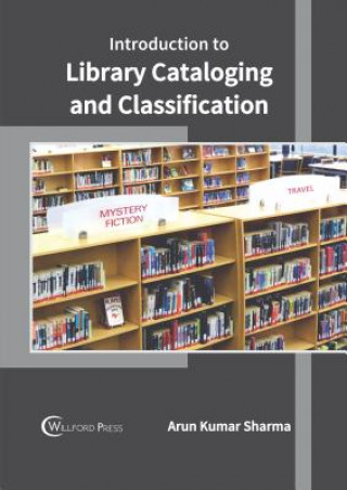 Carte Introduction to Library Cataloging and Classification Arun Kumar Sharma
