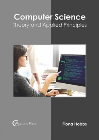 Kniha Computer Science: Theory and Applied Principles Fiona Hobbs