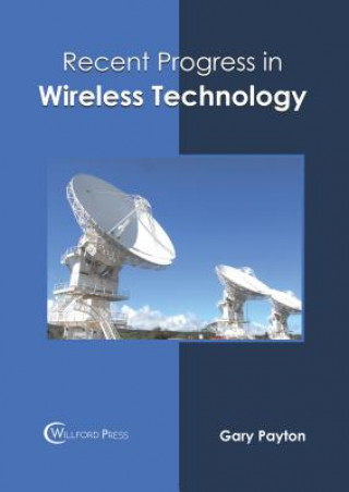 Knjiga Recent Progress in Wireless Technology Gary Payton