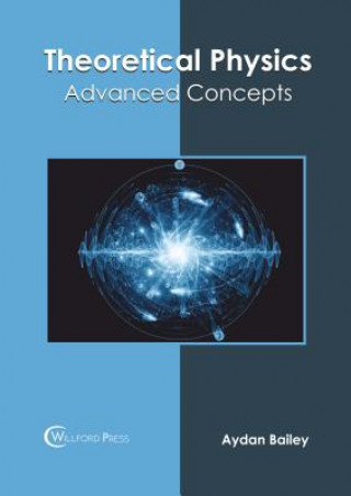 Carte Theoretical Physics: Advanced Concepts Aydan Bailey