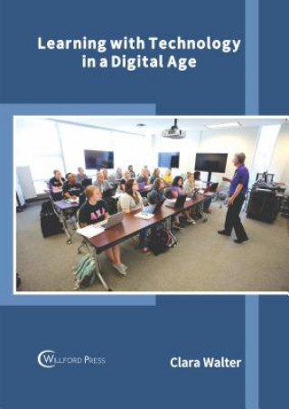 Kniha Learning with Technology in a Digital Age Clara Walter