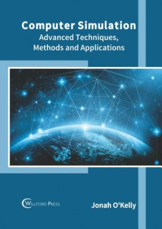 Knjiga Computer Simulation: Advanced Techniques, Methods and Applications Jonah O'Kelly