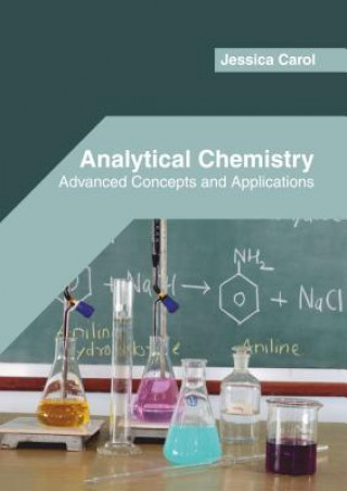 Carte Analytical Chemistry: Advanced Concepts and Applications Jessica Carol