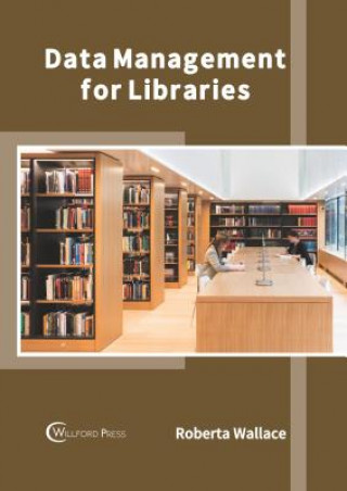Knjiga Data Management for Libraries Roberta Wallace