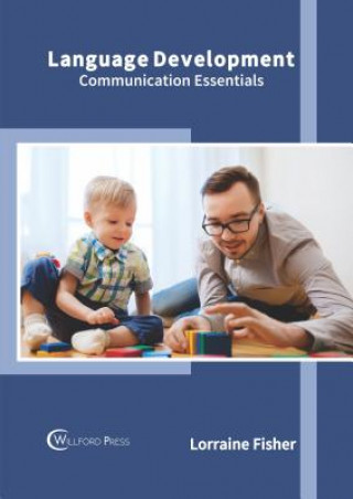 Knjiga Language Development: Communication Essentials Lorraine Fisher