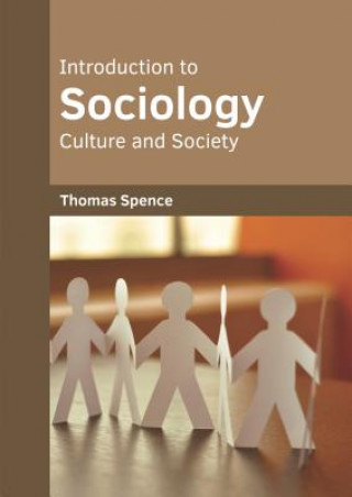 Kniha Introduction to Sociology: Culture and Society Thomas Spence