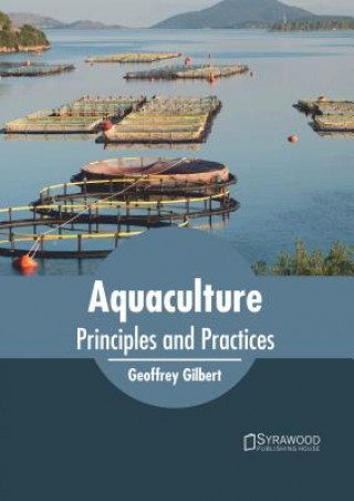 Kniha Aquaculture: Principles and Practices Geoffrey Gilbert