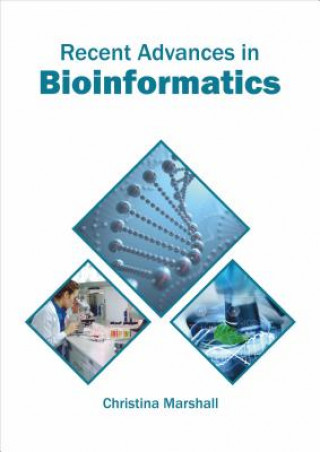 Kniha Recent Advances in Bioinformatics Christina Marshall